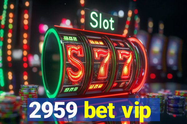 2959 bet vip